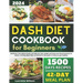 Dash Diet Cookbook for Beginners: Delicious, low-sodium foods can help you lose weight and keep your blood pressure in check. A 42-Day Meal Plan is in