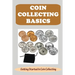 Coin Collecting Basics: Getting Started In Coin Collecting