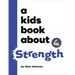 A Kids Book about Strength