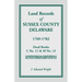 Land Records of Sussex County, Delaware, 1769-1782