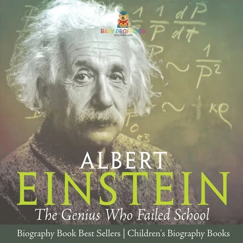 Albert Einstein: The Genius Who Failed School - Biography Book Best Sellers Children's Biography Books