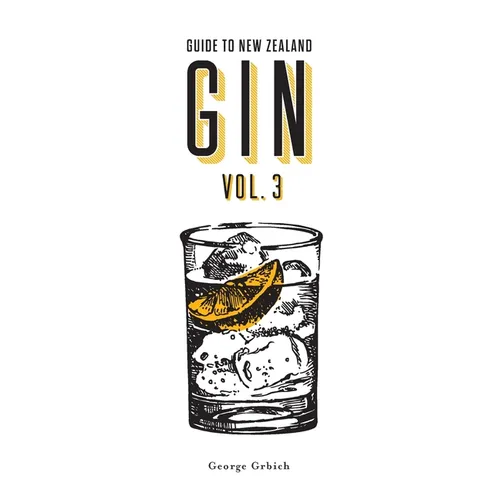 Guide to New Zealand Gin Volume 3