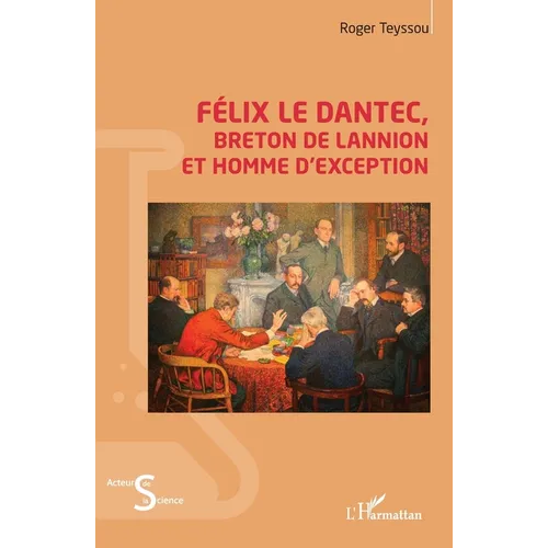 Félix Le Dantec: Breton de Lannion et homme d'exception