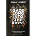 Gaze Long Into The Abyss