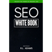 SEO White Book: The Organic Guide to Google Search Engine Optimization