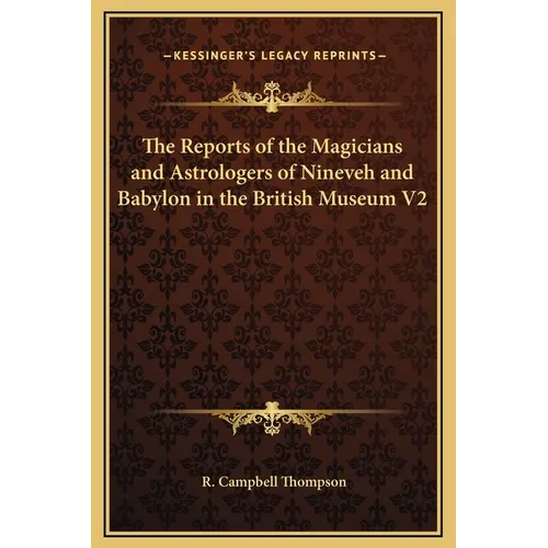 The Reports of the Magicians and Astrologers of Nineveh and Babylon in the British Museum V2