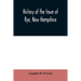 History of the town of Rye, New Hampshire: from its discovery and settlement to December 31, 1903