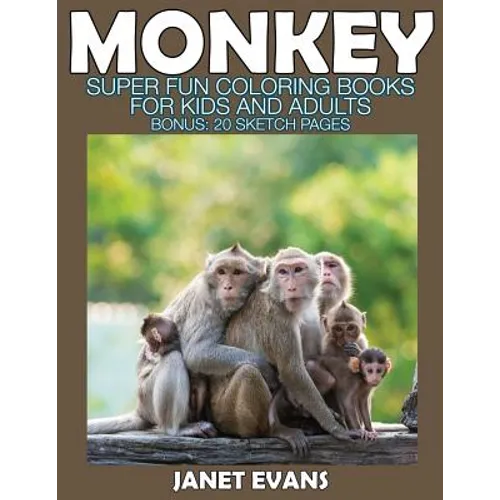 Monkey: Super Fun Coloring Books for Kids and Adults (Bonus: 20 Sketch Pages)