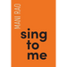 Sing to Me