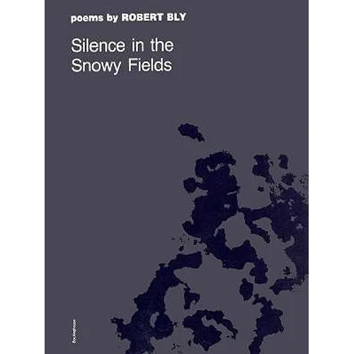 Silence in the Snowy Fields: Poems