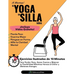 El Yoga En Silla Para Todos: Ejercicios Ilustrados de 10 Minutos Para Perder Peso, Ganar Fuerza y Mejorar la Flexibilidad; Mientras Vences el Dolor y