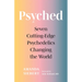 Psyched: Seven Cutting-Edge Psychedelics Changing the World