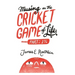 Musing on the Cricket Game of Life - Part 1 1/2