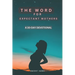 The Word For Expectant Mothers: A 30 Day Devotional For Pregnant Women