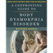 A Confronting Guide to Body Dysmorphia Disorder: When Vanity becomes more than an obsession