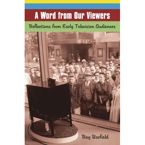 A Word from Our Viewers: Reflections from Early Television Audiences