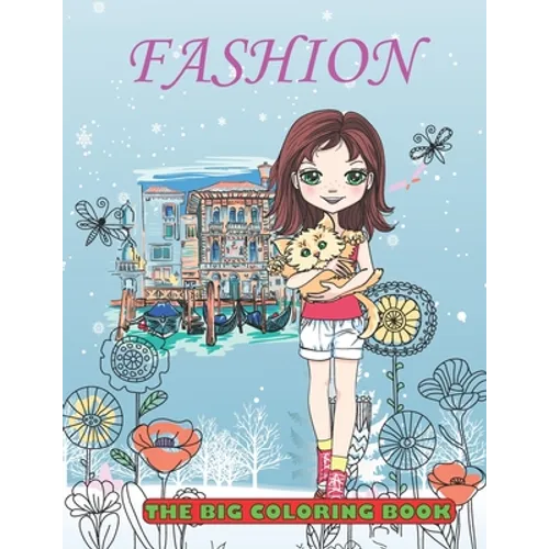 FASHION The Big Coloring Book: My Favorite Colouring Book / Fun Stylish & Beauty show / Cute and fresh styles for young Girls Women & Adults / + 50 P