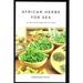 African Herbs for Sex: For Men and the Women Who Love Them