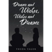 Dreams and Wishes, Wishes and Dreams