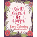 Don't Worry Be Happy Easy Coloring Book For Adult: Inspirational Quotes (Volume 1)