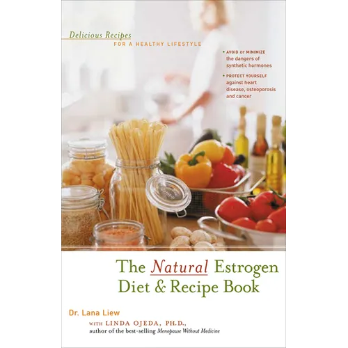 The Natural Estrogen Diet and Recipe Book: Delicious Recipes for a Healthy Lifestyle