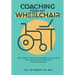 Coaching From My Wheelchair: Tips, Tidbits, Tools, and Strategies for Improving Your Personal and Professional Self-Development