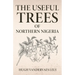 The Useful Trees Of Northern Nigeria