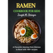 Ramen Cookbook for Kids: A Flavorful Journey from Kitchen to Bowl with 100+ recipes