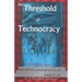The Threshold of Technocracy: Woe unto them that call evil, good and good, evil . . .