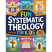 Fun Systematic Theology for Kids: 52 Week Adventure to Understand Who God Is, Explore Bible Truth, Learn Core Beliefs, Grow Strong Habits, and Make Fa