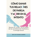 Cómo Sanar Tus Relaciones de Pareja Y Morir En El Intento: Renace en 21 días con la fuerza de las constelaciones familiares y la energía sexual