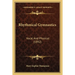 Rhythmical Gymnastics: Vocal And Physical (1892)