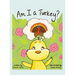Am I a Turkey?