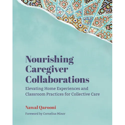 Nourishing Caregiver Collaborations: Elevating Home Experiences and Classroom Practices for Collective Care