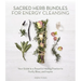 Sacred Herb Bundles for Energy Cleansing: Your Guide to a Powerful Healing Practice to Purify, Bless and Inspire