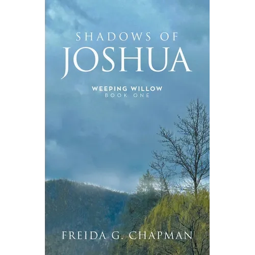 Shadows of Joshua: Weeping Willow Book One