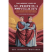 The Heroic Lives of St. Perpetua and Felicity: Two Young Mothers Who Gave Their Lives for Christ + 9-Day Novena To The Saints