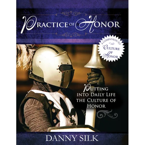 The Practice of Honor: Putting Into Daily Life the Culture of Honor