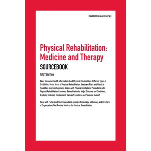 Physical Rehabilitation, Medicine and Therapy Sourcebook, 1st Edition
