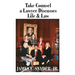 Take Counsel: A Lawyer Discusses Life and Law