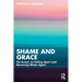 Shame and Grace: Six Essays on Falling Apart and Becoming Whole Again