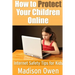 How to Protect Your Children Online: Internet Safety Tips for Kids