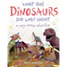 What the Dinosaurs Did Last Night: A Very Messy Adventure