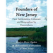 Founders of New Jersey: First Settlements, Colonists and Biographies by Descendants