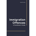 Immigration Offences - A Practitioner's Guide