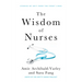 The Wisdom of Nurses: Stories of Grit from the Front Lines