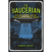 The Saucerian: Ufos, Men in Black, and the Unbelievable Life of Gray Barker