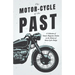 The Motor-Cycle of the Past - A Collection of Classic Magazine Articles on the History of Motor-Cycle Design