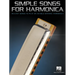Simple Songs for Harmonica: 40 Easy Songs to Play on 10-Hole Harmonica