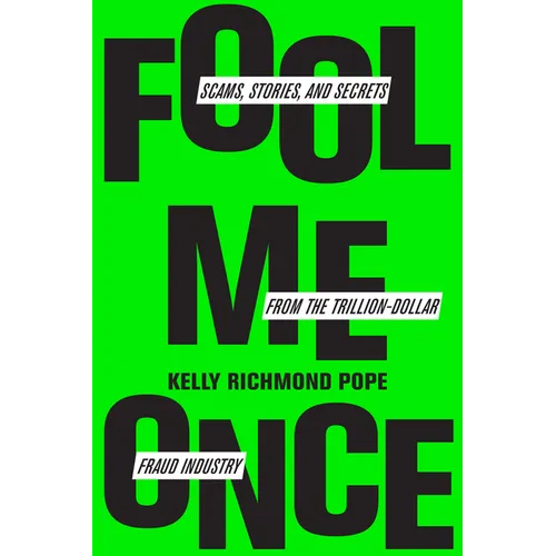 Fool Me Once: Scams, Stories, and Secrets from the Trillion-Dollar Fraud Industry